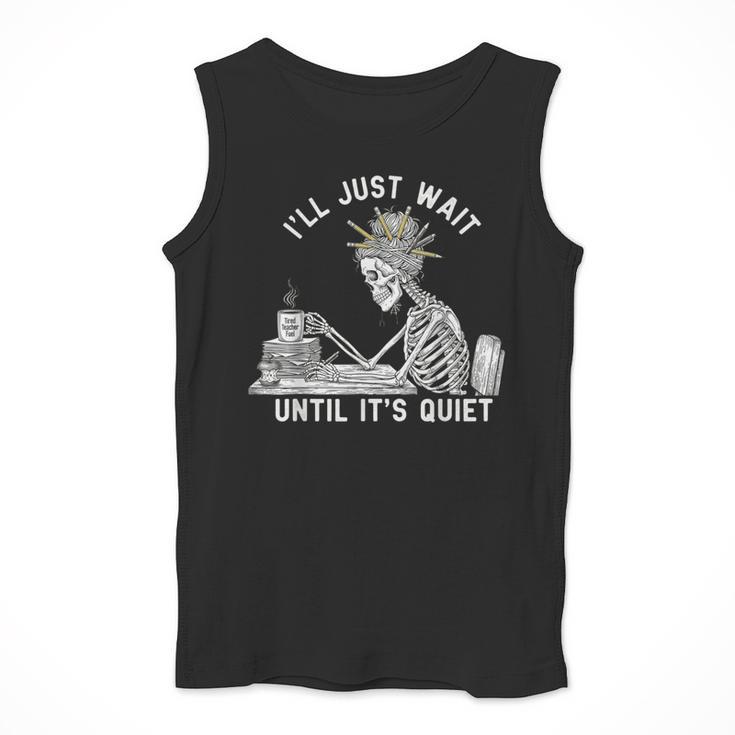 Teacher Skeleton Messy Bun I'Ll Just Wait Until Its Quiet Men Tank Top, funny design Teacher Skeleton Messy Bun I'Ll Just Wait Until Its Quiet Men Tank Top, funny design