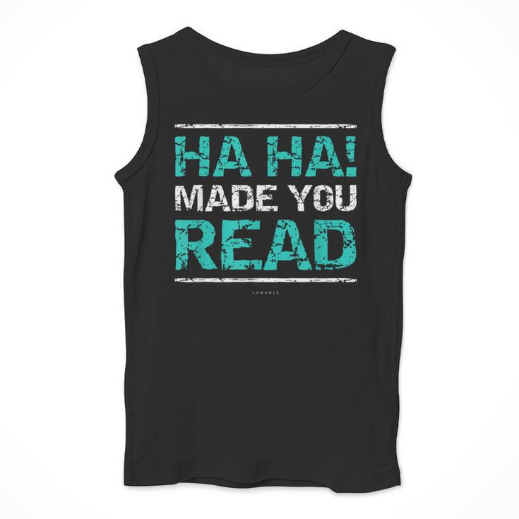 Teacher T Shirts Ha Ha Made You Read Shirt Men Tank Top, funny design Teacher T Shirts Ha Ha Made You Read Shirt Men Tank Top, funny design