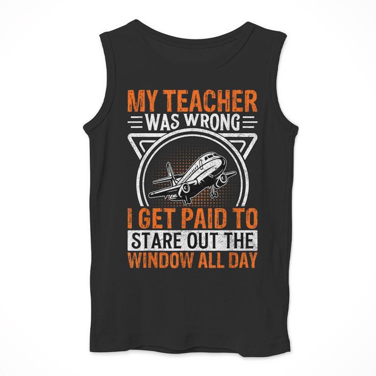 My Teacher Was Wrong I Get Paid To Stare Out The Window Men Tank Top, funny design