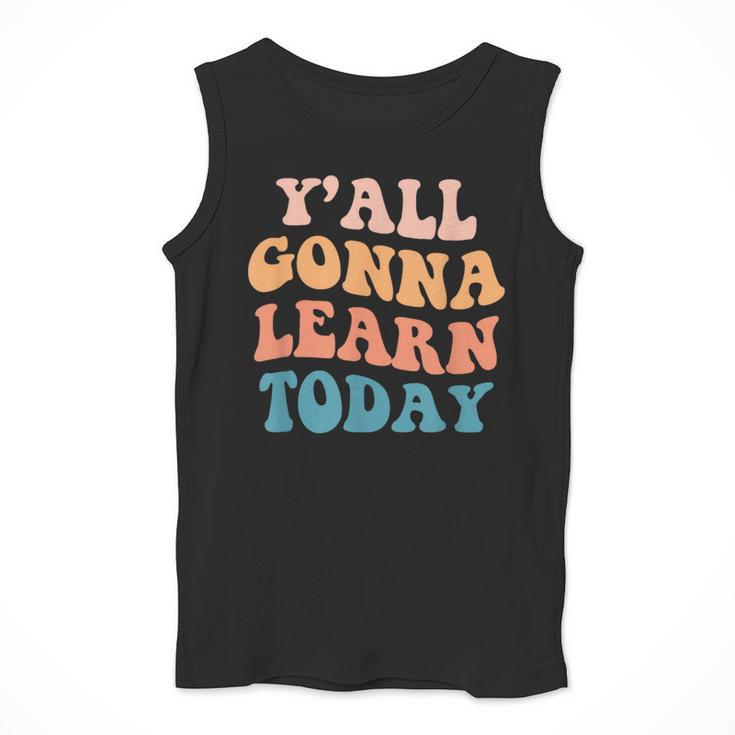 Teacher Y'All Gonna Learn Today First Day Of School Teachers Men Tank Top, funny design Teacher Y'All Gonna Learn Today First Day Of School Teachers Men Tank Top, funny design