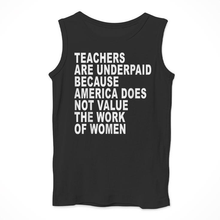 Teachers Are Underpaid Because America Does Not Value Men Women Men Tank Top, funny design Teachers Are Underpaid Because America Does Not Value Men Women Men Tank Top, funny design