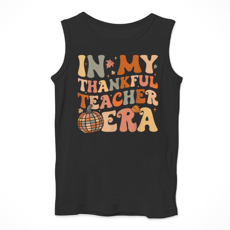 In My Thankful Teacher Era Cute Groovy Thanksgiving Teacher Men Tank Top, Groovy Teacher Gifts, funny design