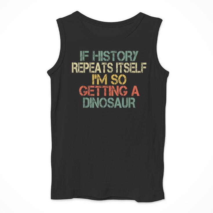History Teacher Repeats Itself I'm Getting a Dinosaur Men Tank Top, History Teacher Gifts, funny design History Teacher Repeats Itself I'm Getting a Dinosaur Men Tank Top, History Teacher Gifts, funny design