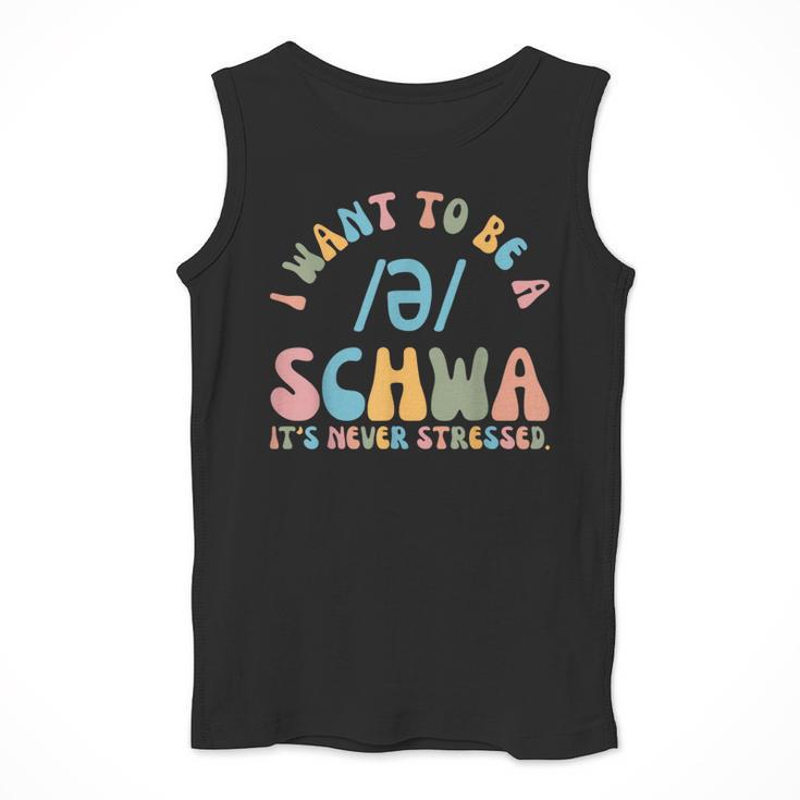 I Want To Be a SCHWA It's Never Stressed Reading Teacher Men Tank Top, funny design I Want To Be a SCHWA It's Never Stressed Reading Teacher Men Tank Top, funny design