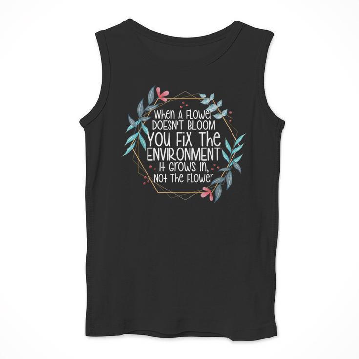 When A Flower Doesn't Bloom Special Education Teacher Men Women Men Tank Top, funny design When A Flower Doesn't Bloom Special Education Teacher Men Women Men Tank Top, funny design