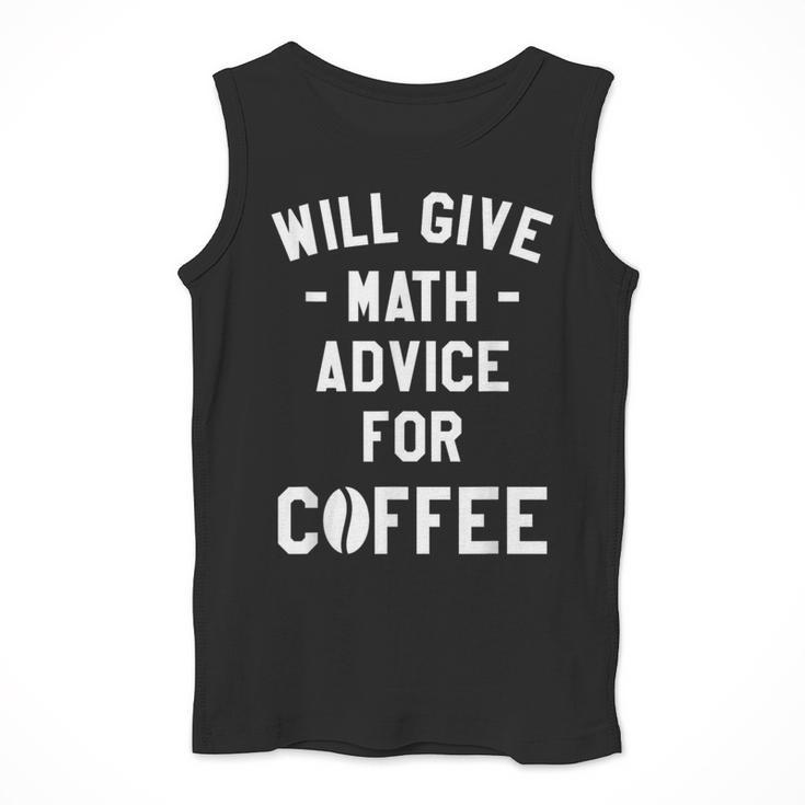Will Give Math Advice For Coffee Mathematics Teacher Men Tank Top, funny design Will Give Math Advice For Coffee Mathematics Teacher Men Tank Top, funny design