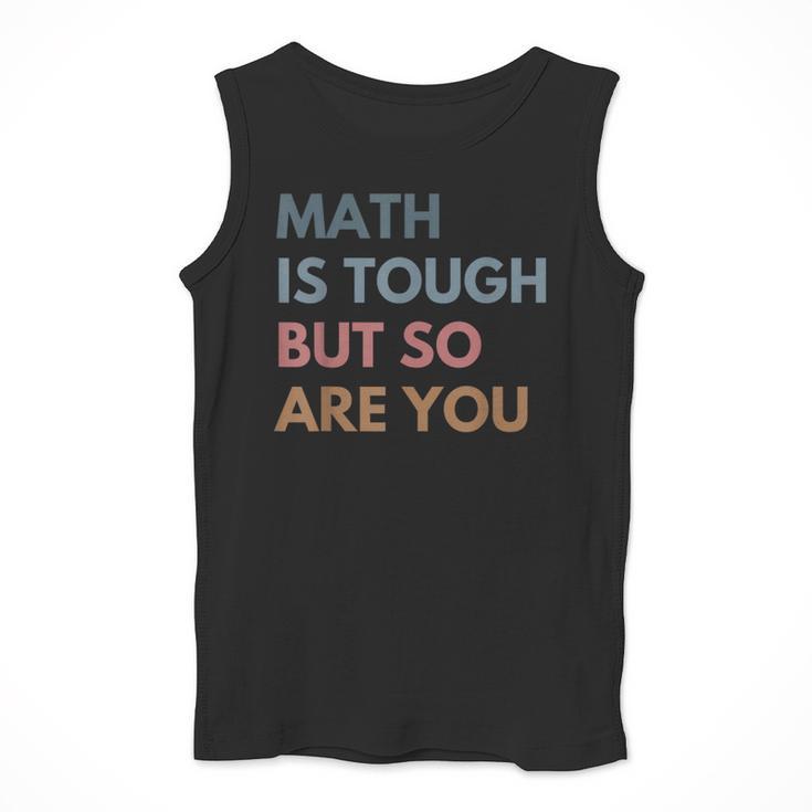 Women Math Is Tough But So Are You Math Teacher Mathematics Men Tank Top, funny design
