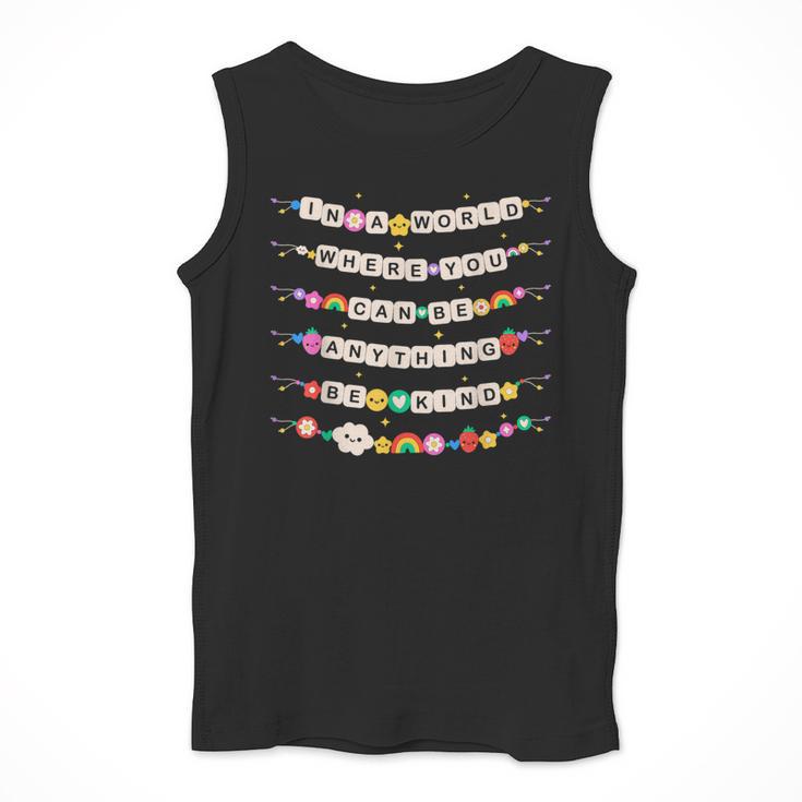 In A World Where You Can Be Anything Be Kind Girls Teachers Men Tank Top, funny design In A World Where You Can Be Anything Be Kind Girls Teachers Men Tank Top, funny design