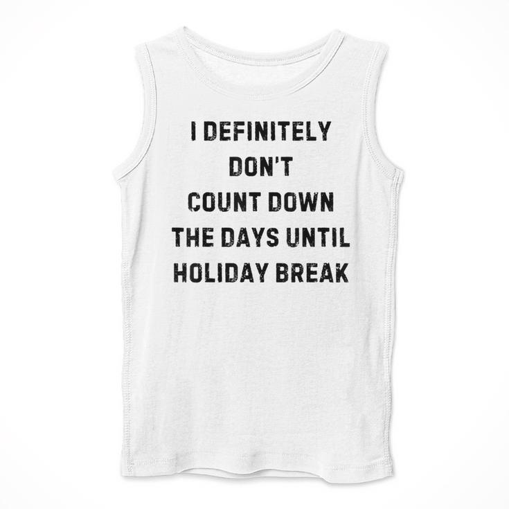 Back To School Teacher Outfit I Definitely Don't Count Down Holiday Break Lie Party Men Tank Top, funny design Back To School Teacher Outfit I Definitely Don't Count Down Holiday Break Lie Party Men Tank Top, funny design
