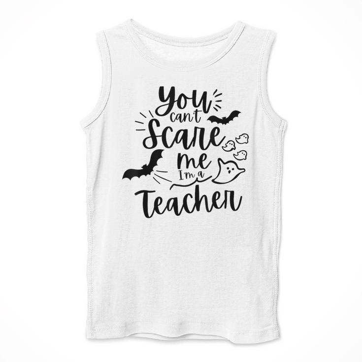 You Can't Scare Me I'm a Teacher Men Tank Top, funny design You Can't Scare Me I'm a Teacher Men Tank Top, funny design