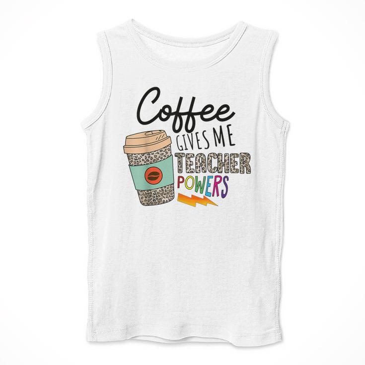Coffee Gives Me Teacher Power Teacher Elementary Women Men Tank Top, funny design