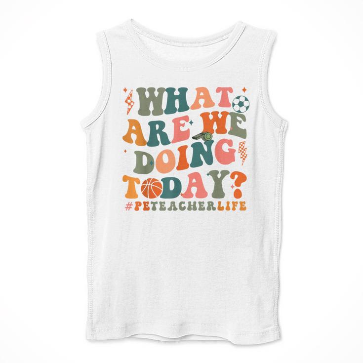 What Are We Doing Today Physical Education PE Teacher Women Men Tank Top, Pe Teacher Gifts, funny design What Are We Doing Today Physical Education PE Teacher Women Men Tank Top, Pe Teacher Gifts, funny design