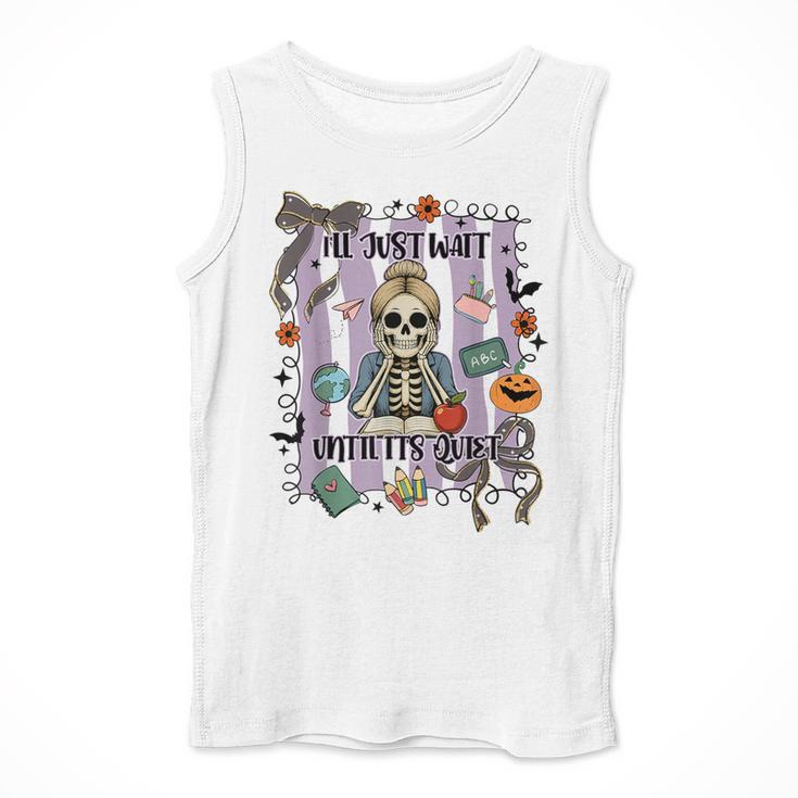 Halloween Skeleton Teacher I'Ll Just Wait Until It's Quiet Men Tank Top, funny design