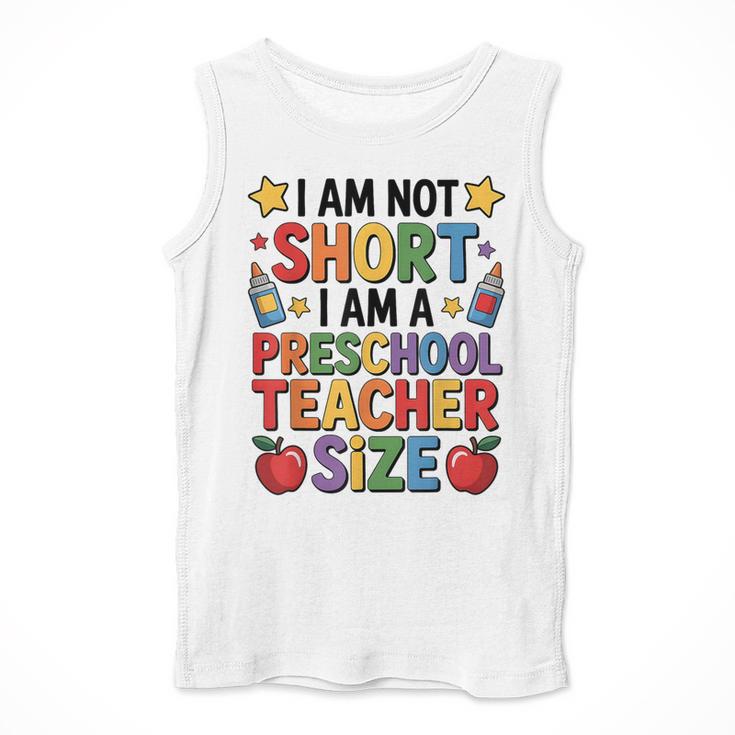 I'm Not Short I'm A Preschool Teacher Size Quote Women Men Tank Top, funny design I'm Not Short I'm A Preschool Teacher Size Quote Women Men Tank Top, funny design