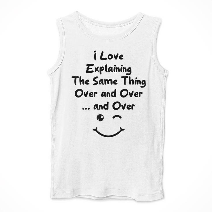 I Love Explaining The Same Thing Teacher Lie Party Men Tank Top, funny design I Love Explaining The Same Thing Teacher Lie Party Men Tank Top, funny design