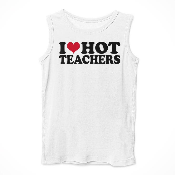 I Love Hot Teachers Men Women Men Tank Top, funny design
