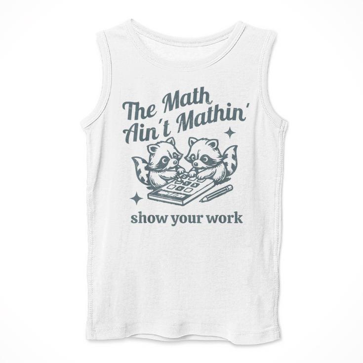 The Math Ain't Mathing Math Teacher Sarcastic Raccoon Men Tank Top, funny design The Math Ain't Mathing Math Teacher Sarcastic Raccoon Men Tank Top, funny design