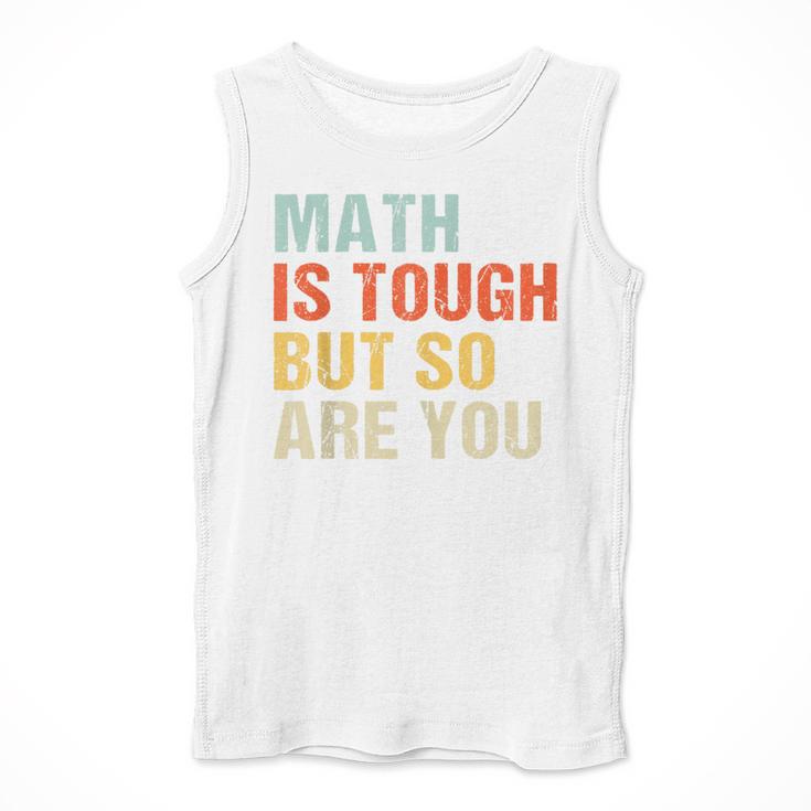 Math Teacher Quote Math Is Tough But So Are You Men Tank Top, funny design Math Teacher Quote Math Is Tough But So Are You Men Tank Top, funny design