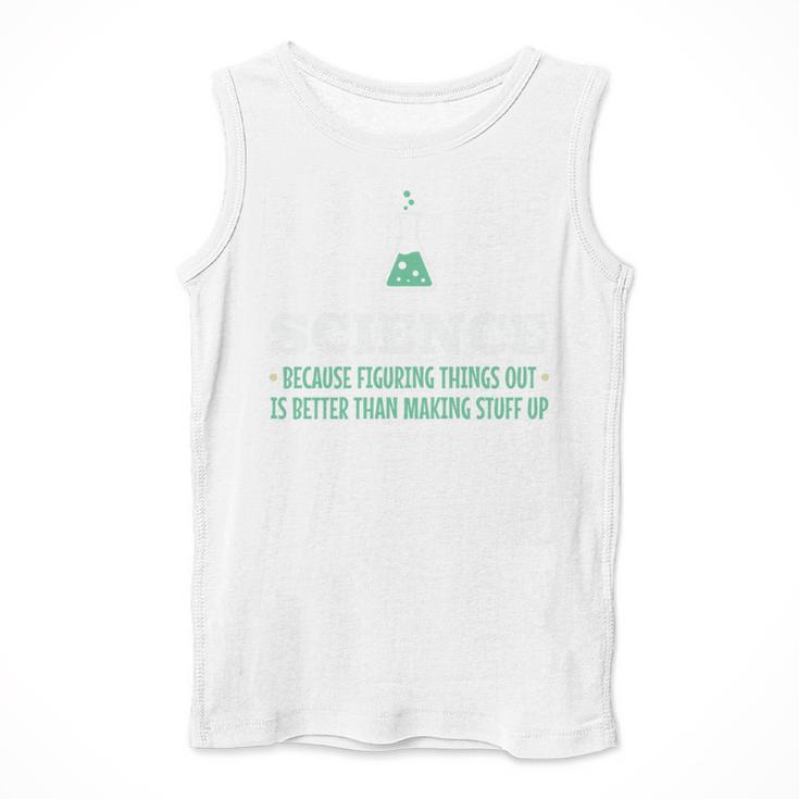 Science Because Figuring Things Out Better Student Teacher Men Tank Top, Science Teacher Gifts, funny design Science Because Figuring Things Out Better Student Teacher Men Tank Top, Science Teacher Gifts, funny design