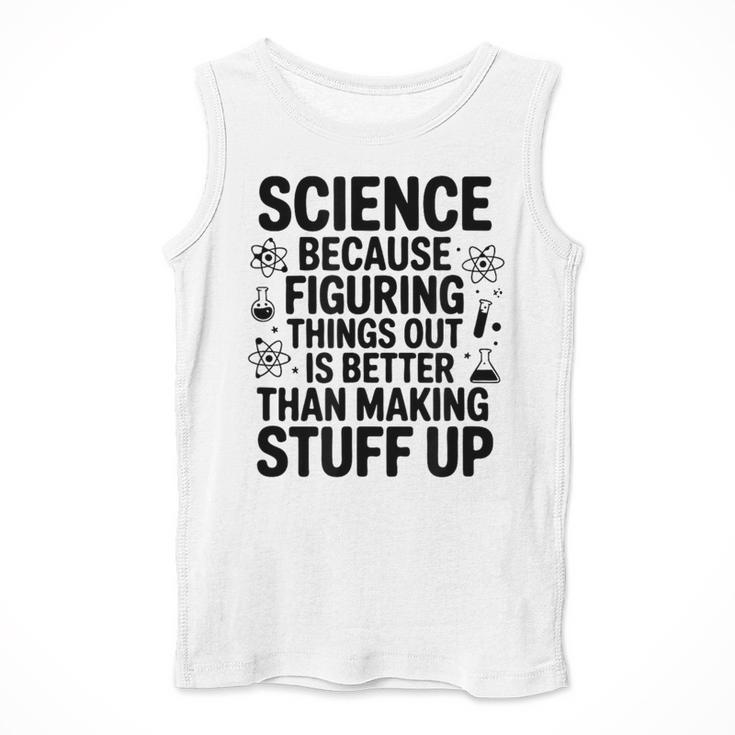 Science Because Figuring Things Out Teacher Scientific Adult Men Tank Top, Science Teacher Gifts, funny design
