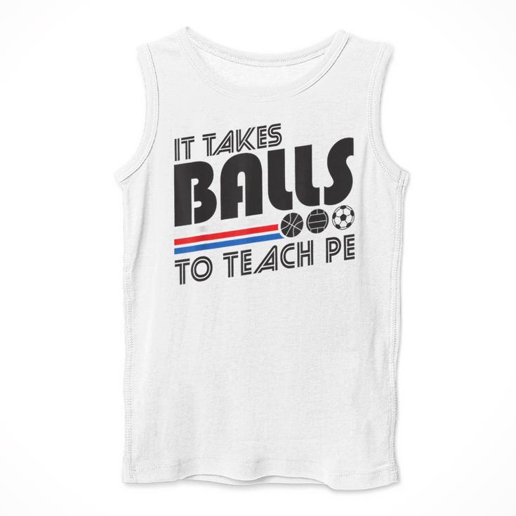It Takes Balls To Teach PE Gym Teacher Men Tank Top, Pe Teacher Gifts, funny design It Takes Balls To Teach PE Gym Teacher Men Tank Top, Pe Teacher Gifts, funny design