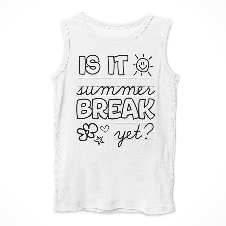 Teacher End Of Year Shirt Is It Summer Break Yet Last Day Men Tank Top, funny design Teacher End Of Year Shirt Is It Summer Break Yet Last Day Men Tank Top, funny design