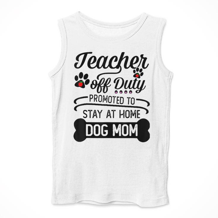 Teacher Off Duty Promoted To Stay At Home Dog Mom Tshirt Men Women Men Tank Top, funny design