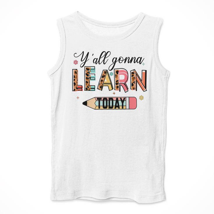 Teacher Y'All Gonna Learn Today First Day Of School Teacher Men Tank Top, funny design Teacher Y'All Gonna Learn Today First Day Of School Teacher Men Tank Top, funny design
