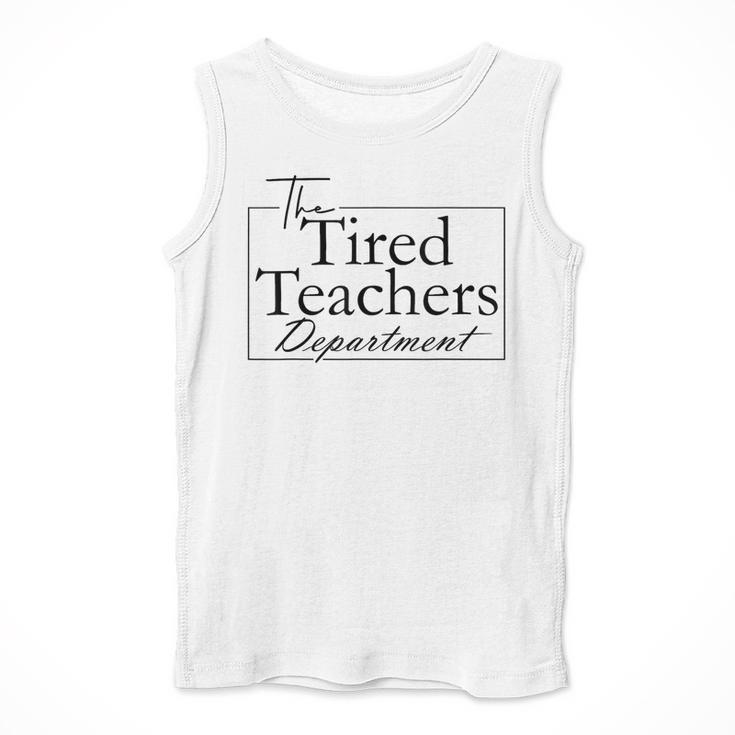 The Tired Teachers Department Teacher Appreciation Day Men Tank Top, funny design The Tired Teachers Department Teacher Appreciation Day Men Tank Top, funny design