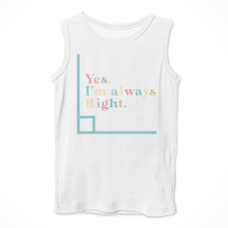 Yes I'm Always Right Math Teacher Geometry Angle Men Tank Top, funny design Yes I'm Always Right Math Teacher Geometry Angle Men Tank Top, funny design