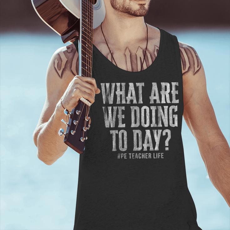What Are We Doing Today PE Teacher Life Funny Men Women Kids Men Tank Top, Pe Teacher Tank Tops, gift for family, gift for coworker