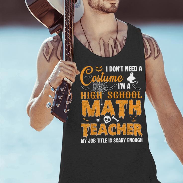 Don't Need Costume I'm A High School Math Teacher Halloween Men Tank Top, gift for family, gift for coworker