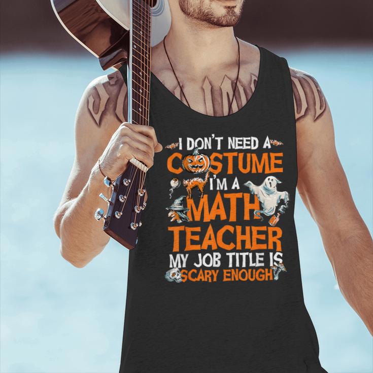 I Don't Need A Costume I'm Math Teacher Costume Halloween Men Women Men Tank Top, gift for family, gift for coworker I Don't Need A Costume I'm Math Teacher Costume Halloween Men Women Men Tank Top, gift for family, gift for coworker