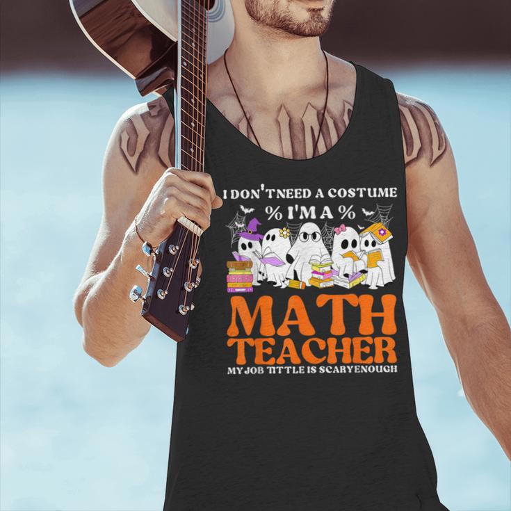 I Don't Need A Costume I'm A Math Teacher Halloween Women Men Tank Top, gift for family, gift for coworker
