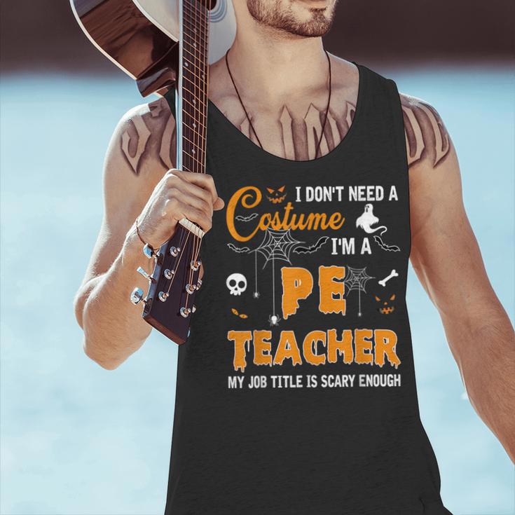 I Don't Need A Costume I'm A Pe Teacher Halloween Men Women Men Tank Top, Pe Teacher Tank Tops, gift for family, gift for coworker
