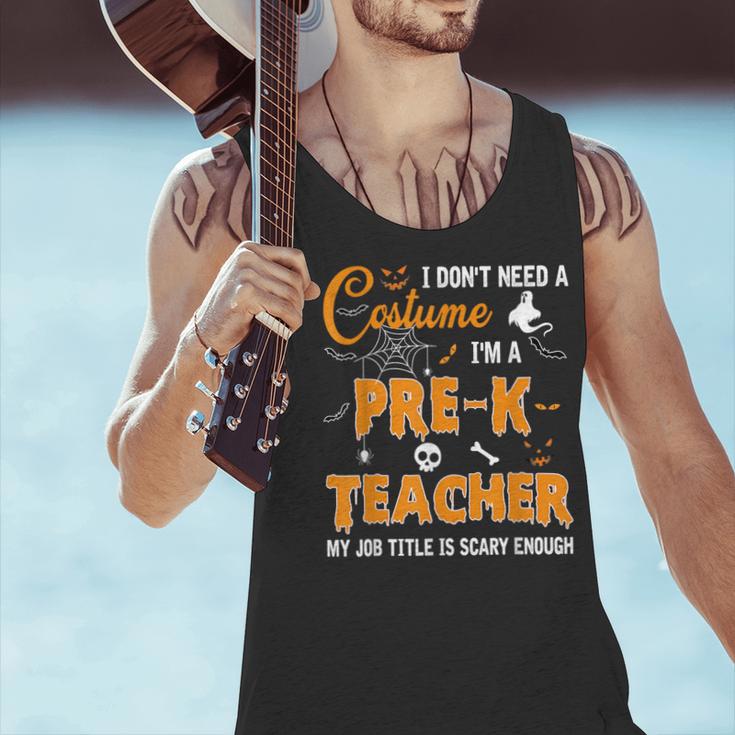I Don't Need A Costume I'm A Pre-K Teacher Halloween Men Women Men Tank Top, gift for family, gift for coworker