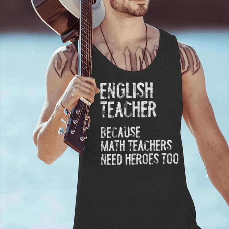 English Teacher Because Math Teachers Need Heroes Too Men Tank Top, English Teacher Tank Tops, gift for family, gift for coworker