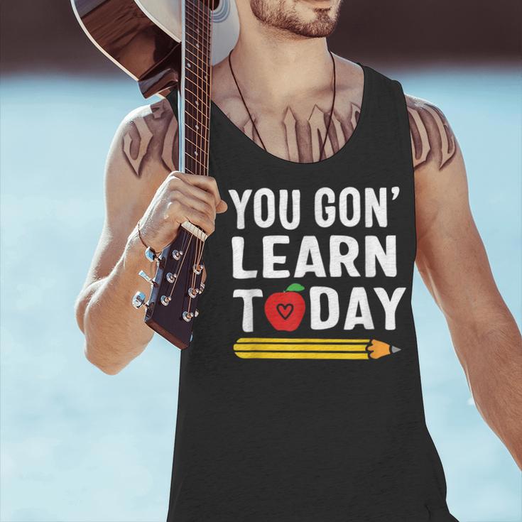You Gon' Learn Today First Day Of School Teacher Men Women Kids Men Tank Top, gift for family, gift for coworker You Gon' Learn Today First Day Of School Teacher Men Women Kids Men Tank Top, gift for family, gift for coworker
