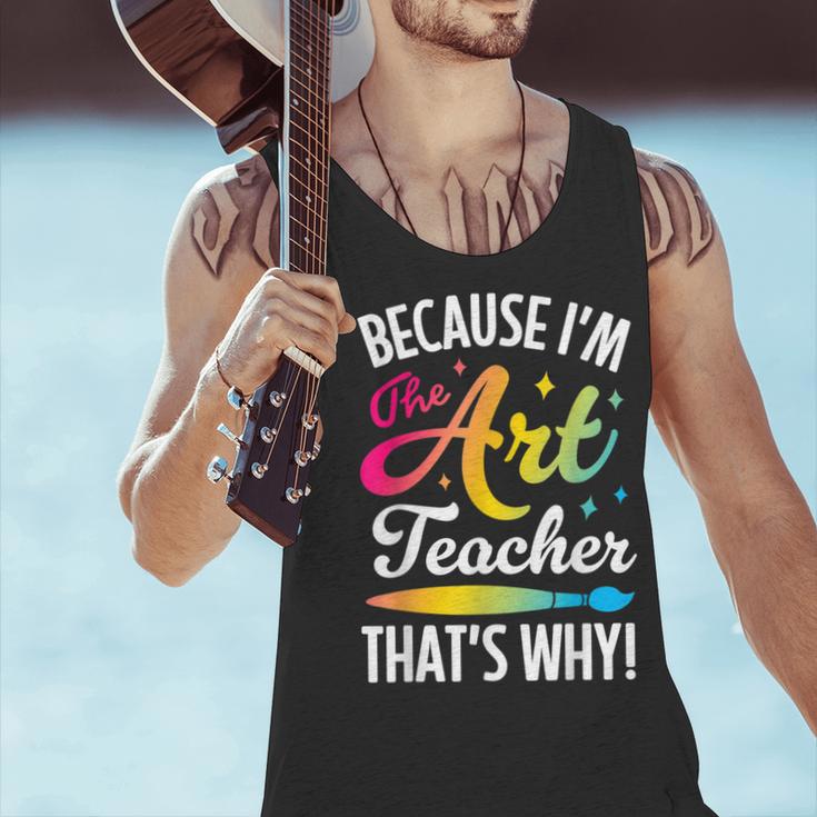 Because I'm The Art Teacher That's Why Artists Men Women Men Tank Top, gift for family, gift for coworker Because I'm The Art Teacher That's Why Artists Men Women Men Tank Top, gift for family, gift for coworker