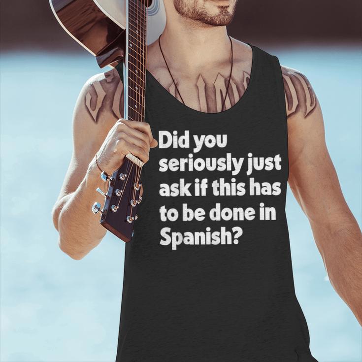 Did You Just Ask If This Has To Be Done In Spanish Teacher Men Tank Top, gift for family, gift for coworker Did You Just Ask If This Has To Be Done In Spanish Teacher Men Tank Top, gift for family, gift for coworker