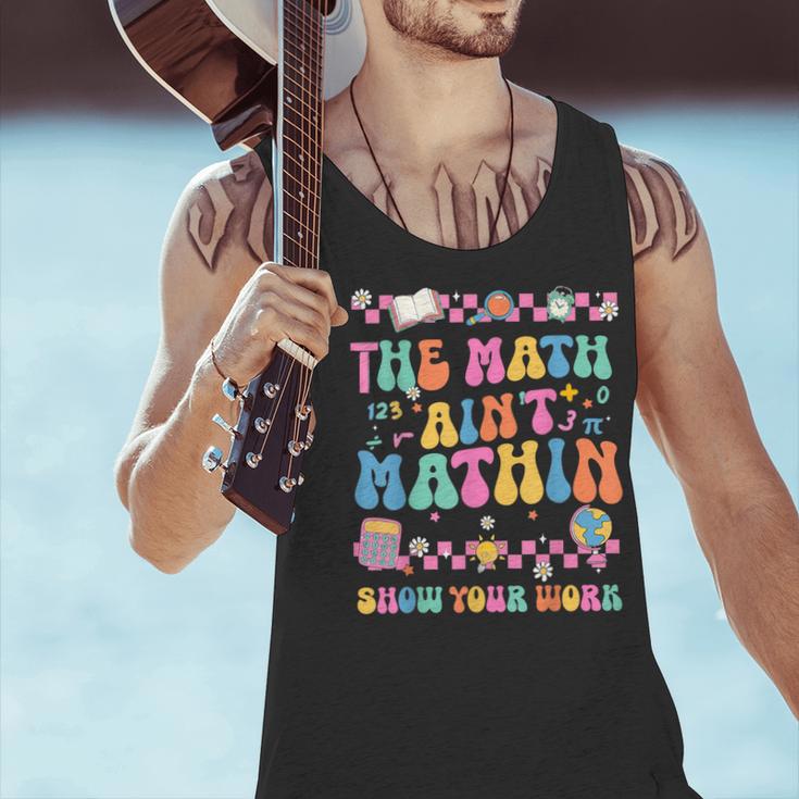 The Math Ain't Mathin Show Your Work Math Teacher Crew Men Tank Top, gift for family, gift for coworker The Math Ain't Mathin Show Your Work Math Teacher Crew Men Tank Top, gift for family, gift for coworker