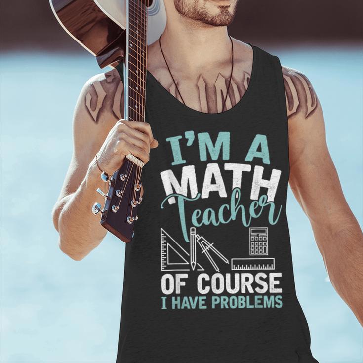 Im A Math Teacher Of Course I Have Problems Teacher Men Tank Top, gift for family, gift for coworker Im A Math Teacher Of Course I Have Problems Teacher Men Tank Top, gift for family, gift for coworker