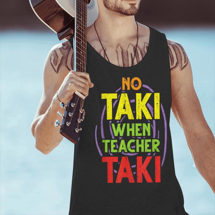 No Taki When Teacher Taki Education Classroom Teacher Men Tank Top, gift for family, gift for coworker No Taki When Teacher Taki Education Classroom Teacher Men Tank Top, gift for family, gift for coworker