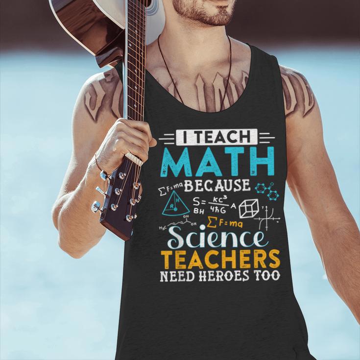 I Teach Math Because Science Teachers Need Heroes Too Men Tank Top, Science Teacher Tank Tops, gift for family, gift for coworker I Teach Math Because Science Teachers Need Heroes Too Men Tank Top, Science Teacher Tank Tops, gift for family, gift for coworker
