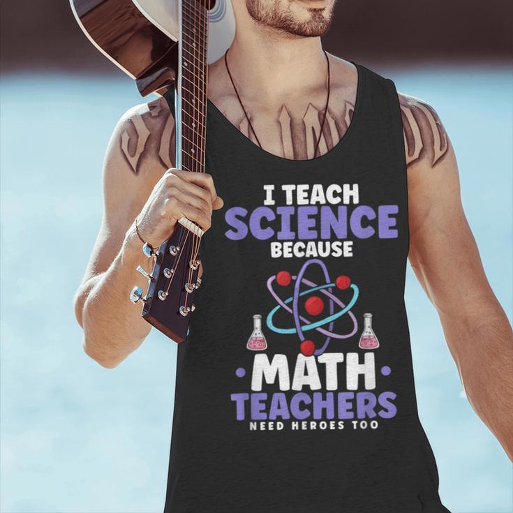 I Teach Science Because Math Teachers Need Heroes Too Men Tank Top, Science Teacher Tank Tops, gift for family, gift for coworker I Teach Science Because Math Teachers Need Heroes Too Men Tank Top, Science Teacher Tank Tops, gift for family, gift for coworker