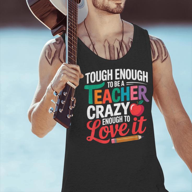 Tough Enough To Be A Teacher Crazy Enough To Love It Men Tank Top, gift for family, gift for coworker