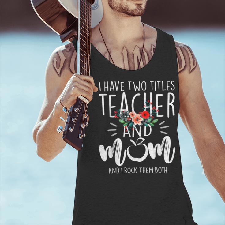 I Have Two Titles Teacher And Mom I Rock Them Both Floral Men Tank Top, gift for family, gift for coworker