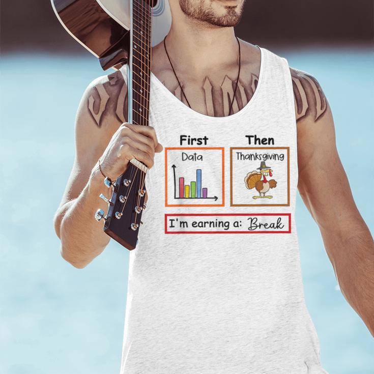 First Data Then Thanksgiving Im Earning A Break Sped Teacher Men Tank Top, gift for family, gift for coworker First Data Then Thanksgiving Im Earning A Break Sped Teacher Men Tank Top, gift for family, gift for coworker
