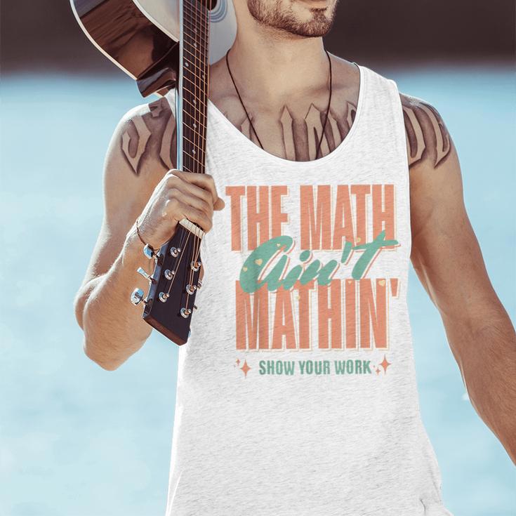 Women The Math Ain't Mathin Show Your Work Math Teacher Men Tank Top, gift for family, gift for coworker Women The Math Ain't Mathin Show Your Work Math Teacher Men Tank Top, gift for family, gift for coworker