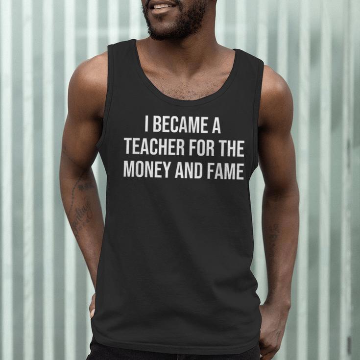 I Became A Teacher For The Money And Fame Men Tank Top, novelty gifts, funny gifts I Became A Teacher For The Money And Fame Men Tank Top, novelty gifts, funny gifts